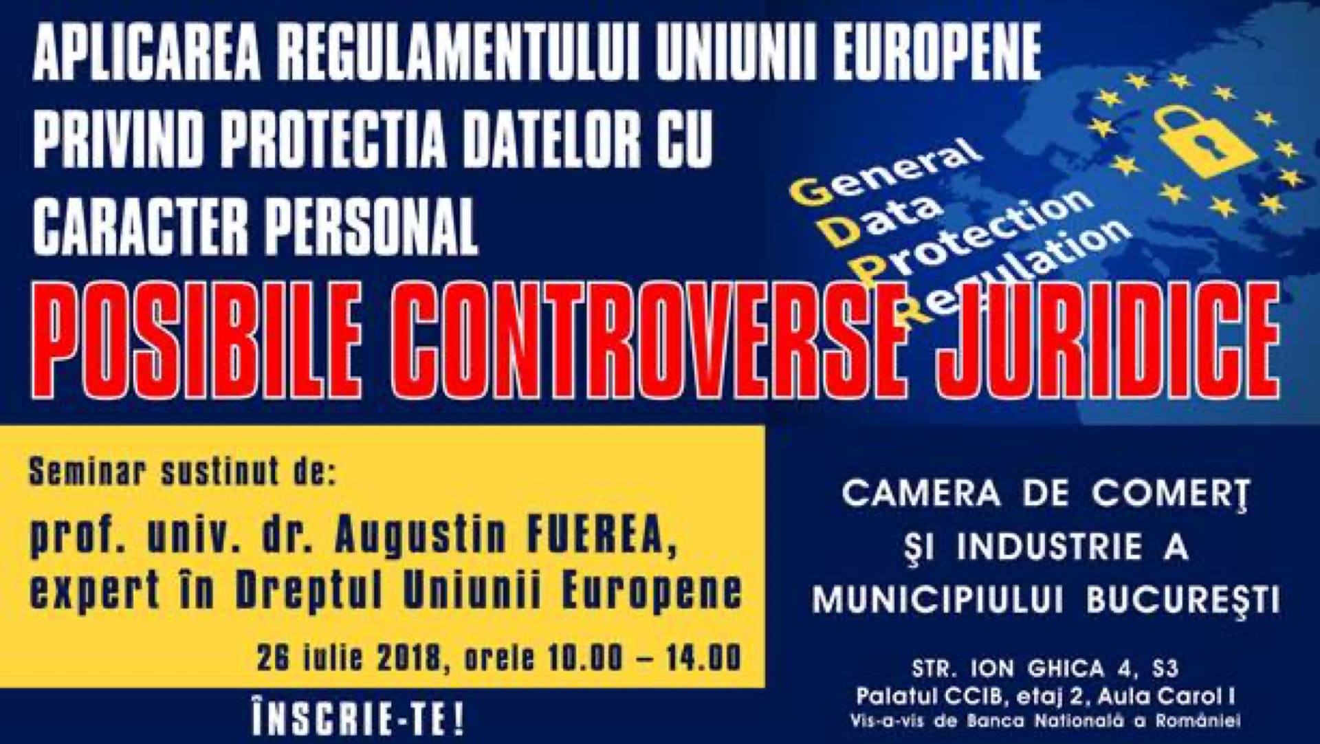 Camera de Comerț și Industrie București vă invită la seminarul interactiv POSIBILE CONTROVERSE JURIDICE in APLICAREA REGULAMENTULUI UNIUNII EUROPENE PRIVIND PROTECȚIA DATELOR CU CARACTER PERSONAL
